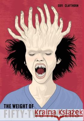 The Weight of Fifty-Two Fingers: A Body Horror Novel Sofi Claythorn 9781919179025