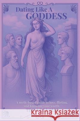 Dating Like A Goddess Timna d 9781919182100 Timna de Volpi