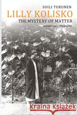 Lilly Kolisko The Mystery of Matter Soili Turunen 9781919183602 Mark Moodie Publications