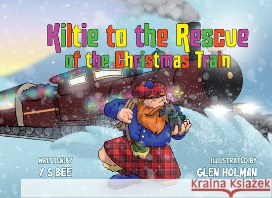 Kiltie to the Rescue of the Christmas Train Y. S. Bee Glen Holman 9781919202211