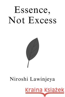 Essence, Not Excess Niroshi Lawinjeya 9781919204321 Niroshi Lawinjeya