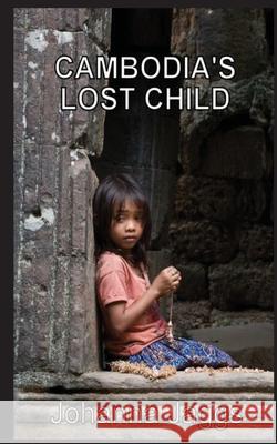 Cambodia's Lost Child Johanna Jaggs 9781919205601 Johanna Jaggs