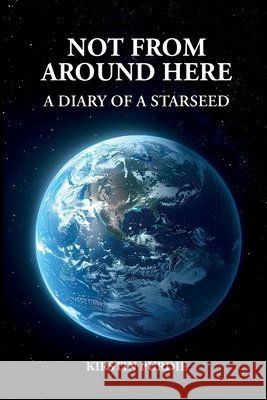Not From Around Here Kirstin Purdie 9781919206837 We Are Kindred Spirits Publishing