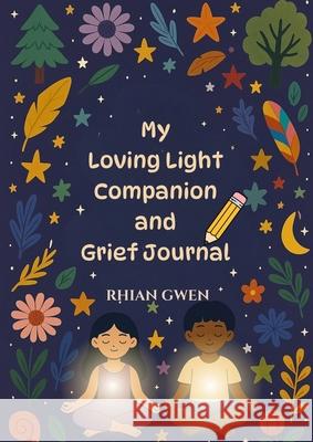 My Loving Light Companion & Grief Journal Rhian Gwen 9781919207322 Loving Lights Publishing