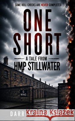ONE SHORT A Tale From HMP Stillwater Darren Stafford 9781919207469
