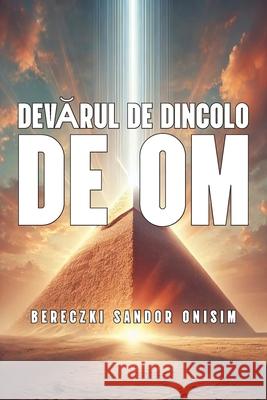 Adevărul de dincolo de Om Sandor Onisim Bereczki 9781919213439 Truth Beyond the Human
