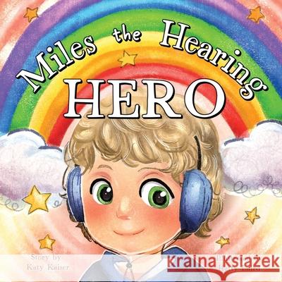 Miles the Hearing Hero Hatty Laird Katy Kaiser 9781919215204 Hatty Laird