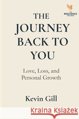 The Journey Back to You: Love, Loss, and Personal Kevin Gill 9781919220024 Flamingo House Punlishing