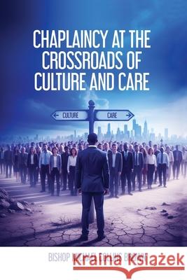 Chaplaincy at the Crossroads of Culture & Care Bishop Michael Collin 9781919222608 Manifest R819 Publications