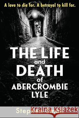 The Life and Death of Abercrombie Lyle Stephen Small 9781919225814 Palatine Publishing