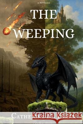 The Weeping: A Novella Catherine M. Clark 9781919227610