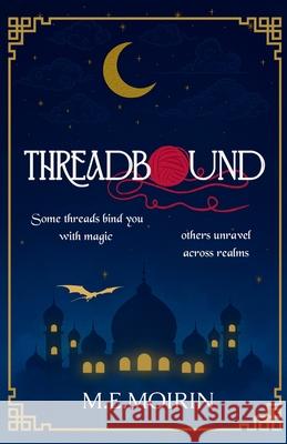 Threadbound M. E. Moirin 9781919232317 M.E.Moirin