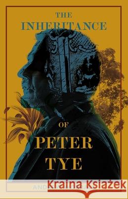 The Inheritance of Peter Tye Andrew Worrall 9781919234908