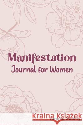 Manifestation Book for Women: Self Care Book, Manifestation Journal, Be The Master Of Your Life Amelia Sealey 9781919244808 Amelia Sealey