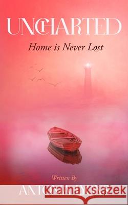 Uncharted: Home is Never Lost Antonia Lyons 9781919248707