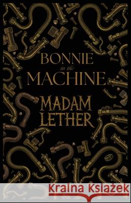 Bonnie in the Machine Madam Lether 9781919251370 Library of Shadows