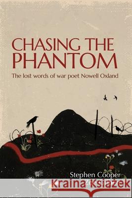 Chasing the Phantom: The lost words of war poet Nowell Oxland Nowell Oxland Zoe Gilbert Stephen Cooper 9781919254906 Thorn & Haw Publications