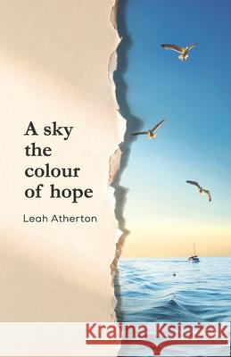 A sky the colour of hope Leah Atherton 9781919255101