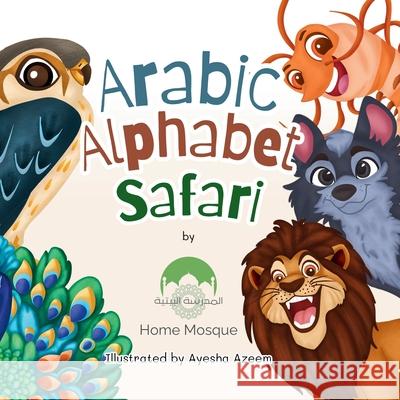Arabic Alphabet Safari Home Mosque 9781919260907 Home Mosque
