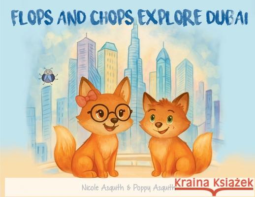 Flops and Chops Explore Dubai Nicole Asquith 9781919262802 Flops and Chops Press