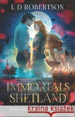 Immortals Shetland: Fear Liath Series: Book Two L. D. Robertson 9781919266510 Lesley D Robertson