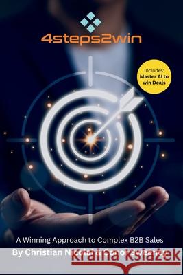 4steps2win: A Winning Approach to Complex B2B Sales Conor Sweeney Christian Nicolai 9781919268507 4steps2win Publishing