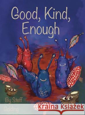 Good, Kind, Enough Steff Golding 9781919270333