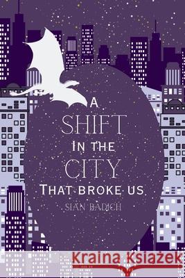 A Shift in the City That Broke Us Sian Badich 9781919285917