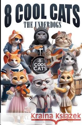 Eight Cool Cats: The Underdogs Alex Maister 9781919287812
