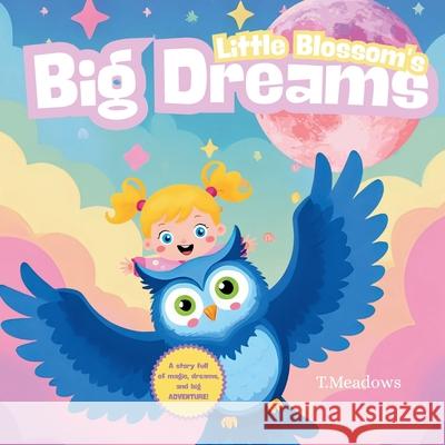 Little Blossom's Big Dreams Thea Meadows 9781919288703 Thea Meadows