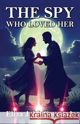 The Spy Who Loved Her Eliza J. McCormack 9781919290119 Eliza J McCormack