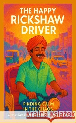 The Happy Rickshaw Driver Kirit Thakore 9781919291802