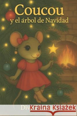Coucou y el Arbol de Navidad Carolina Canos Diva Isabel Criado Carolina Canosa-Criado 9781919293516