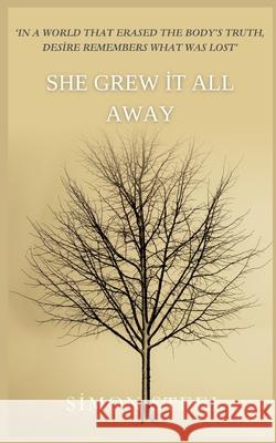She Grew It All Away Simon S. Steel 9781919298221