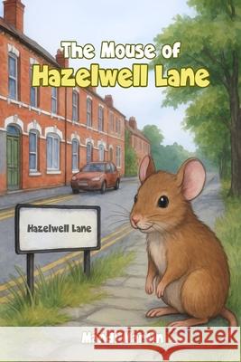 The Mouse of Hazelwell Lane Mandi Martin Amy And Zaina 9781919298993