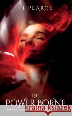 The Power Borne: A spicy contemporary witch fantasy Sj Pearce 9781919300801 Malefecium Press