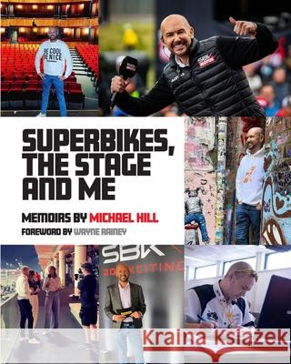 Superbikes, The Stage and Me Michael Hill 9781919305417