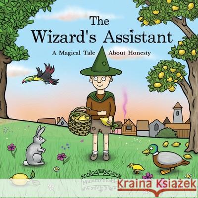 The Wizard's Assistant: A Magical Tale about Honesty Mel Scott-Avis Mel Scott-Avis 9781919330105 Mummy