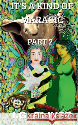 It's a Kind of Maragic: Part 2 I. G. Oliver 9781919338217 Maragic Press
