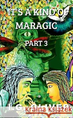 It's a Kind of Maragic: Part 3 I. G. Oliver 9781919338248 Maragic Press