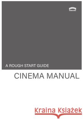 The Rough Start Guide Cinema Manual Whitley 9781919351773