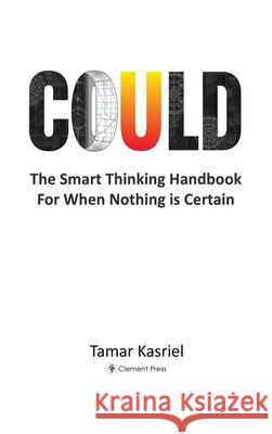 Could: The Smart Thinking Handbook for When Nothing is Certain Tamar Kasriel 9781919355115 Clement Press