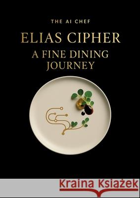 A Fine Dining Journey Elias Cipher 9781919359908 My Dream Cookbook Limited