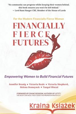 Financially fierce Futures: Empowering Women to Build Financial Futures Victoria Beale Victoria Shepherd Helena Demuynck 9781919360423 Brasam Publishing House