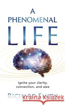 A Phenomenal Life Richard N. Smith 9781919388700 Richard Smith