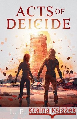 Acts of Deicide L. E. Garrison 9781919391311