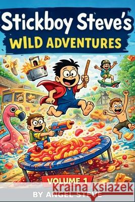 Stickboy Steve's Wild Adventures Steven A. Boyle 9781919392042 Angel Steve