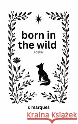 born in the wild R. Marques 9781919397108 R. Marques