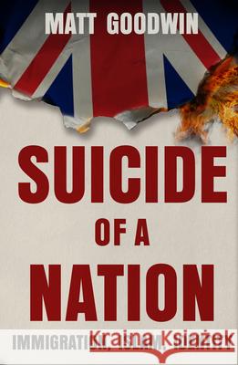 Suicide of a Nation Matt Goodwin 9781919401409 Matthew Goodwin