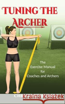 Tuning the Archer Christine Nichols 9781919412511 Sensei's Archery